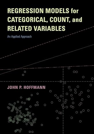 regression models for categorical count and related variables an applied approach 1st edition dr john p