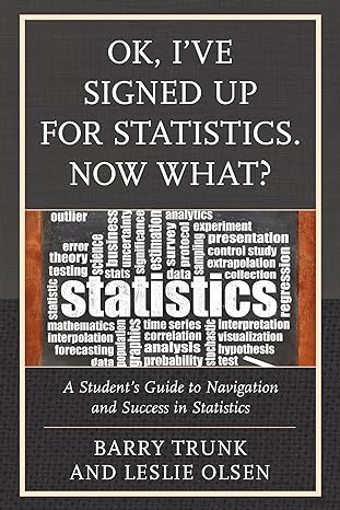 ok ive signed up for statistics now what a students guide to navigation and success in statistics 1st edition