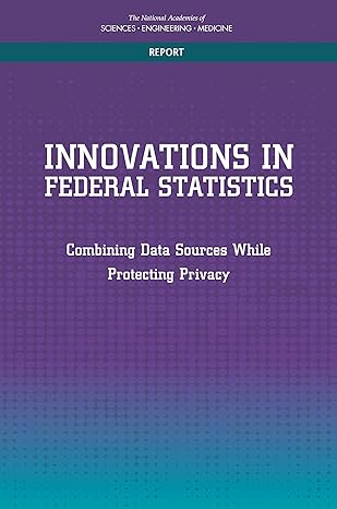 innovations in federal statistics combining data sources while protecting privacy 1st edition and medicine