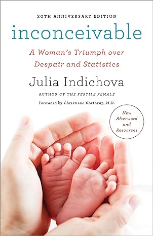 inconceivable 20th   a womans triumph over despair and statistics 1st edition julia indichova ,christiane