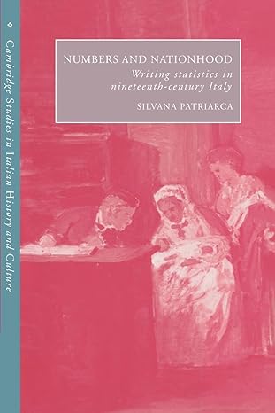 numbers and nationhood writing statistics in nineteenth century italy 1st edition silvana patriarca