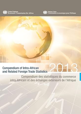 compendium of intra african and related foreign trade statistics 2013 english/french edition united nations