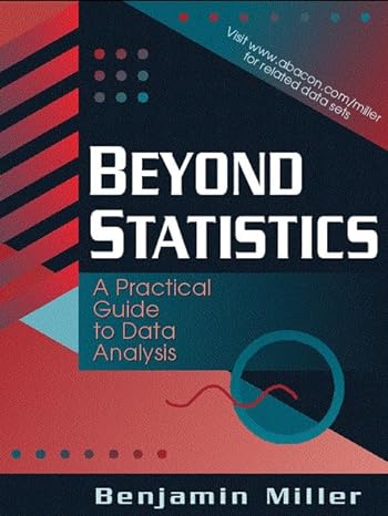beyond statistics a practical guide to data analysis 1st edition benjamin o miller 0205317448, 978-0205317448