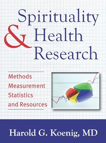 spirituality and health research methods measurements statistics and resources 1st edition harold g koenig