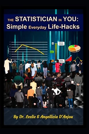 the statistician in you simple everyday life hacks 1st edition dr leslie and angellicia danjou b08ycxph24,