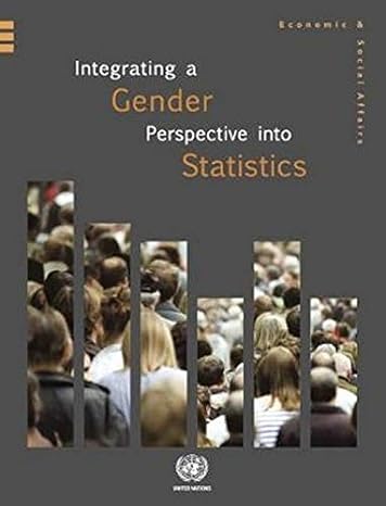 integrating a gender perspective into statistics 1st edition united nations 9211615712, 978-9211615715