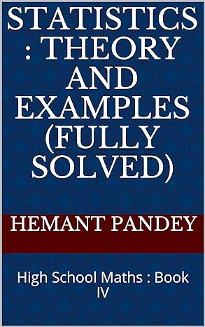 statistics theory and examples high school maths book iv 1st edition hemant pandey b073sq6f7k, b07d7g62cn