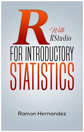 r with rstudio for introductory statistics 1st edition ramon hernandez b0876gqq9k, b086sp79jd