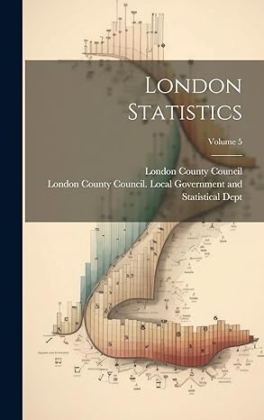london statistics volume 5 1st edition london county council ,london county council local government