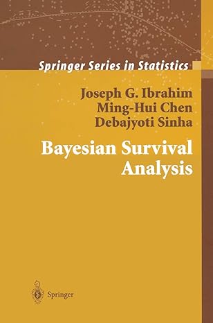 bayesian survival analysis 1st edition joseph g ibrahim, ming hui chen, debajyoti sinha 0387952772,