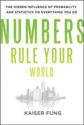 numbers rule your world the hidden influence of probabilities and statistics on everything you do 1st edition
