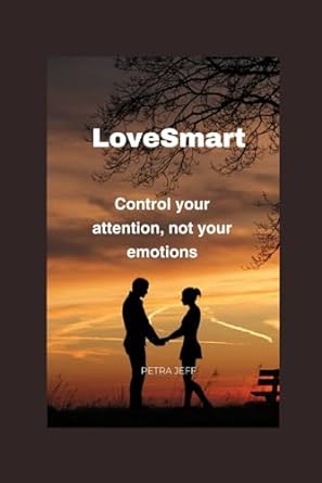 lovesmart control your attention not your emotions  petra jeff b0cp631wc3, 979-8870223094