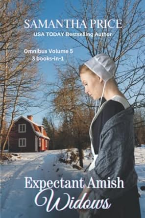 expectant amish widows 3 books in 1 amish widows new hope amish widows story amish widows decision  samantha