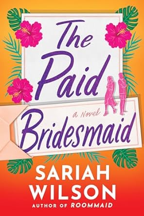 the paid bridesmaid a novel  sariah wilson 1542030560, 978-1542030564