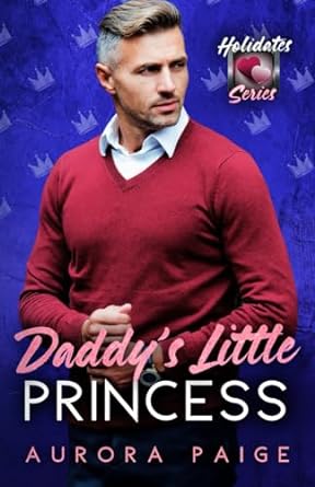 daddys little princess the holidates series book 24  aurora paige b0cpqdnh77, 979-8870697727