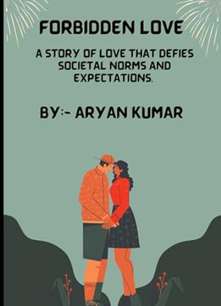 forbidden love a story of love that defies societal norms and expectations  aryan kumar b0cm2bqlq6,