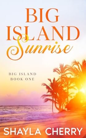 big island sunrise  shayla cherry b0clyddx5t, 979-8864815878