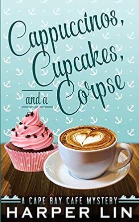 cappuccinos cupcakes and a corpse  harper lin 198785912x, 978-1987859126
