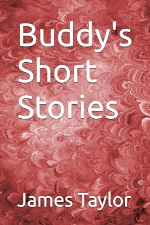 buddys short stories  james l taylor b0cccqw4dx, 979-8853638549