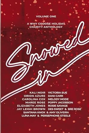 snowed in a why choose holiday charity anthology volume one  kali noir ,poppy jacobson ,santana knox ,orion