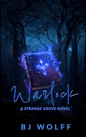 warlock a strange grove novel  bj wolff b0csnsxhq4, 979-8872437086