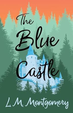 the blue castle  lucy maud montgomery 147331691x, 978-1473316911