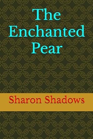 the enchanted pear  sharon shadows b0cmjw2tjs, 979-8866184682
