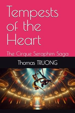 tempests of the heart the cirque seraphim saga  thomas a q t truong b0cqg38pgt, 979-8871730751