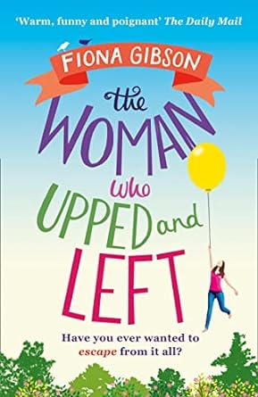 the woman who upped and left have you ever wanted to escape from it all  fiona gibson 1847563678,