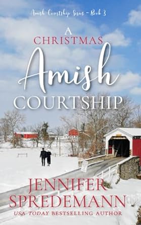 a christmas amish courtship amish courtship series book 3  jennifer spredemann ,j e b spredemann 1940492955,