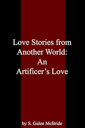 love stories from another world an artificers love  s galen mcbride b0ct387b2t, 979-8877082069