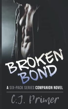 broken bond a six pack series companion novel  c j primer b0bpgqcbvl, 979-8367153774