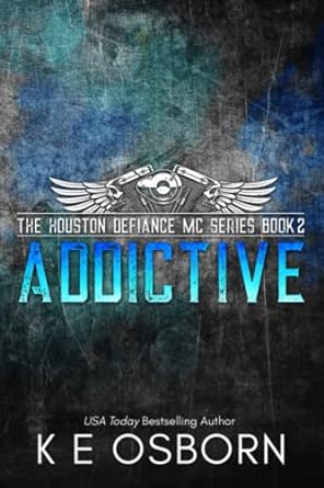 addictive the houston defiance mc series book 2  k e osborn b09t8q88kf, 979-8422182244