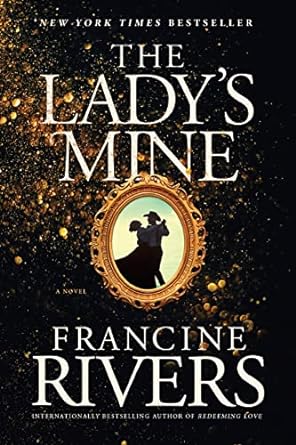 the ladys mine  francine rivers 1496447581, 978-1496447586
