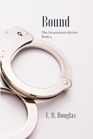 bound the incantenato series book 4  l r douglas b0cp9x2d9d, 979-8861912822
