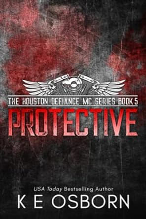 protective the houston defiance mc series book 5  k e osborn b09t8d11ym, 979-8422207312