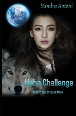 alpha challenge book 2 the driscoll pack  sandra antoni b09k1ltsb7, 979-8753888846