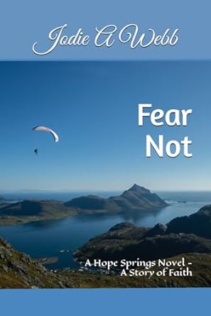 Fear Not A Hope Springs Novel A Story Of Faith