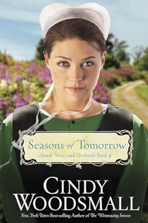 seasons tomorrow amish vines and orchards book 4  cindy woodsmall 0307729982, 978-0307729989