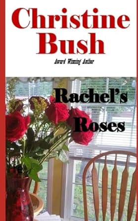 rachels roses  christine bush b0cnynyt3d, 979-8869604491