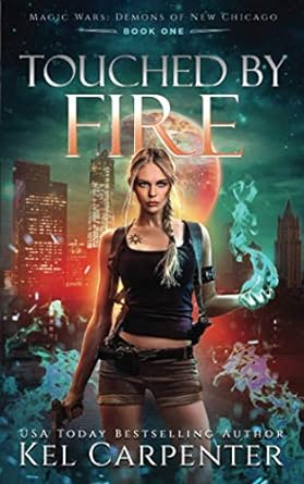 touched by fire magic wars demons of new chicago book one  kel carpenter b08jf8b6rb, 979-8687268776