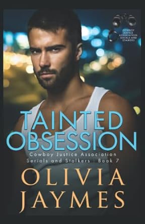 tainted obsession cowboy justice association serials and stalkers book 7  olivia jaymes b0bkrx8nwr,
