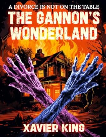 the gannons wonderland a divorce is not on the table  xavier king b0cqh89khl, 979-8871911396
