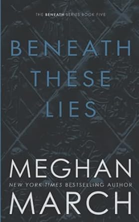 beneath these lies  meghan march 1943796890, 978-1943796892