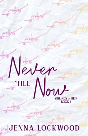 never till now the siblings of heir book 1  jenna lockwood b0ch25ly8v, 979-8859903009