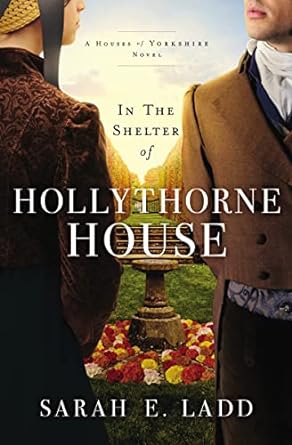 in the shelter of hollythorne house  sarah e ladd 0785246819, 978-0785246817