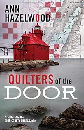 quilters of the door first novel in the door county quilt series  ann hazelwood 1683391470, 978-1683391470