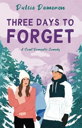 three days to forget a sweet romantic comedy  dulcie dameron b0cppvkncn, 979-8871039991