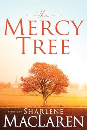 the mercy tree a novel  sharlene maclaren 1641239565, 978-1641239561