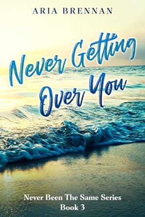 never getting over you  aria brennan b0cs3s72s1, 979-8875759710